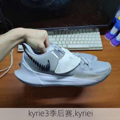 kyrie3季后赛,kyriei